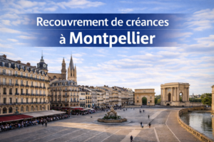 recouvrement de créances à Montpellier
